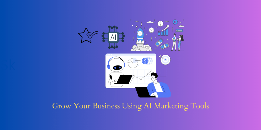 Top AI Marketing Tools to Grow Your Business