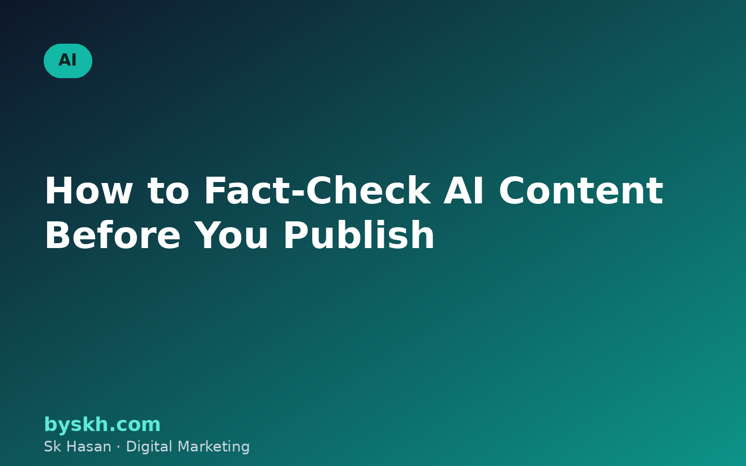 How to Fact-Check AI Content Before You Publish (2026 Workflow)